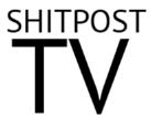SHITPOSTTV