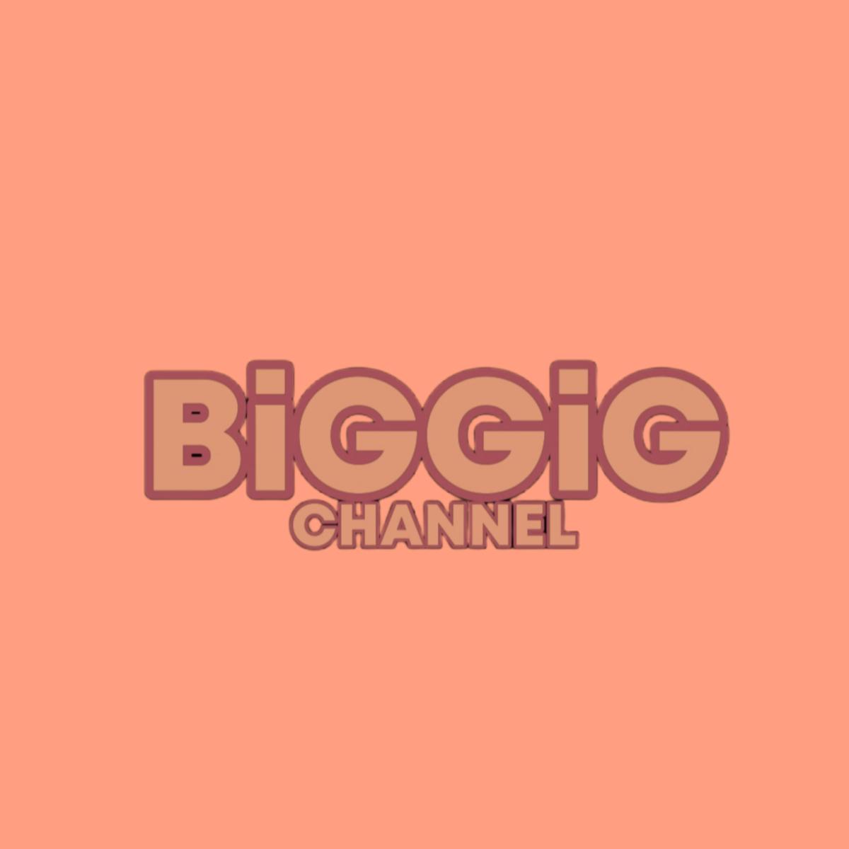 BiGGiG CHANNEL