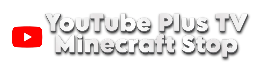 YouTube Plus TV Minecraft Stop