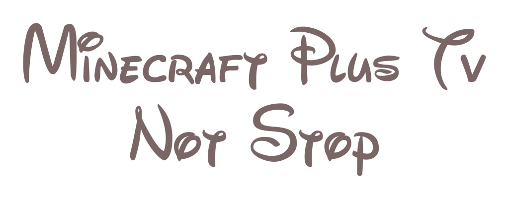 Minecraft Plus TV Not Stop